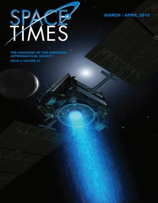 1SPACE TIMES • Sep/Oct 2014
THE MAGAZINE OF THE AMERICAN
ASTRONAUTICAL SOCIETY
ISSUE 2–VOLUME 54
MARCH / APRIL 2015
 