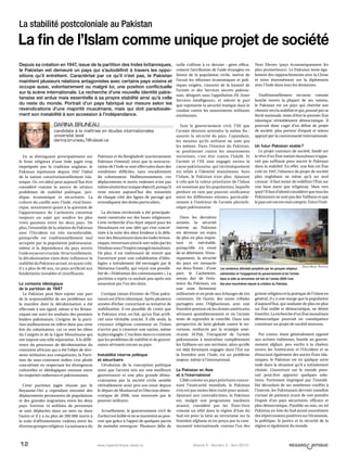12 Volume 5 - Numéro 2 - Avril 2010www.regardcritique.ulaval.ca
En se distinguant principalement sur
le front religieux d’une Inde jugée trop
imprégnée par la tradition anglaise, le
Pakistan représente depuis 1947 l’idéal
de la nation constitutionnellement isla-
mique. Or, cet idéal peut aujourd’hui être
considéré comme la source de sérieux
problèmes de stabilité politique, juri-
dique, économique et sécuritaire. La
culture du conflit avec l’Inde, rival histo-
rique, notamment quant à la question de
l’appartenance du Cachemire constitue
toujours un sujet qui soulève les plus
vives passions entre les deux pays. De
plus, l’ensemble de la relation du Pakistan
avec l’Occident est très inconfortable,
puisqu’elle est traditionnellement mal
acceptée par la population pakistanaise,
même si la dépendance du pays envers
l’aidereçueestcruciale.Structurellement,
la décolonisation vient donc influencer la
stabilité du Pakistan actuel, en ayant créé,
il y a plus de 60 ans, un pays artificiel aux
fondements instables et insuffisants.
Le contexte idéologique
de la partition de 1947
Le Pakistan peut bien rejeter une part
de la responsabilité de ses problèmes sur
la manière dont la décolonisation a été
effectuée à son égard, même si les Britan-
niques ont suivi les souhaits des premiers
leaders pakistanais. L’origine de la parti-
tion malheureuse ne relève donc pas cette
fois du colonisateur, car ce sont les élites
du Congrès et de la Ligue Musulmane qui
ont imposé une telle séparation. À la diffé-
rence du processus de décolonisation du
continent africain qui a été l’objet de divi-
sions utilitaires aux conquérants, la Parti-
tion du sous-continent indien s’est plutôt
concrétisée en respectant les divergences
culturelles et idéologiques existant entre
les majorités indiennes et pakistanaises.
Cette partition jugée réussie par le
Royaume-Uni a cependant entraîné des
déplacements permanents de populations
et des grandes migrations entre les deux
pays. Environ 14 millions de personnes
se sont déplacées dans un sens ou dans
l’autre et il y a eu plus de 200 000 morts à
la suite d’affrontements violents entre les
diversesgroupesreligieux.Lanaissancedu
Pakistan et du Bangladesh (anciennement
Pakistan Oriental) ainsi que la restructu-
ration de l’Inde se sont effectuées dans des
conditions difficiles, sans encadrement
du colonisateur. Malheureusement, ces
déplacements et morts violentes n’ont pas
mêmeatteintleuruniqueobjectif,puisqu’il
reste encore aujourd’hui des minorités
de chaque côté des lignes de partage qui
revendiquent des droits particuliers.
La division territoriale a été principale-
ment construite sur des bases religieuses.
Cette recherche d’un foyer séparé pour les
Musulmans est une idée qui s’est concré-
tisée à la suite des abus hindous à la défa-
veur des Musulmans dans les Indes britan-
niques, renversant ainsi le sort subis par les
Hindous sous l’Empire mongol musulman.
De plus, il est intéressant de retenir que
l’ouverture pour une cohabitation d’idéo-
logies a initialement été envisagée par le
Mahatma Gandhi, qui voyait une possibi-
lité de « Fédération des communautés ». La
partition a repris ce souhait peu après son
assassinat par l’un des siens.
L’unique raison d’exister de l’État pakis-
tanais est d’être islamique. Après plusieurs
années d’échec concernant sa tentative de
stabilisation, il est possible de croire que
le Pakistan n’est, en fait, qu’un État artifi-
ciel sans véritable unicité. À elle seule, la
croyance religieuse commune en l’Islam
n’arrive pas à cimenter une nation, même
laplusengagée.C’estdoncdanscecontexte
que les problèmes de stabilité et de gouver-
nance sévissent encore au pays.
Instabilité interne politique
et sécuritaire
L’évolution de la conception politique
ainsi que l’accent mis sur une meilleure
gouvernance et une plus grande démo-
cratisation par la société civile semble
véritablement avoir pris son essor depuis
le départ de Musharraf et l’élection démo-
cratique de 2008, non renversée par le
pouvoir militaire.
Actuellement, le gouvernement civil de
Zardari est faible et ne se maintient au pou-
voir que grâce à l’appui de quelques partis
de moindre envergure.  Plusieurs défis de
taille s’offrent à ce dernier  : gérer effica-
cement l’attribution de l’aide étrangère en
faveur de la population civile, mettre de
l’avant les réformes économiques et poli-
tiques exigées, s’assurer de la loyauté de
l’armée et des Services secrets pakista-
nais, désignés sous l’appellation ISI (Inter
Services Intelligence), et relever le pari
que représente la sécurité étatique dans le
combat contre les mouvements militants
extrémistes.
Tant le gouvernement civil, l’ISI que
l’armée désirent atteindre la même fin :
assurer la sécurité du pays. Cependant,
les moyens qu’ils utilisent ne sont pas
les mêmes. Dans l’histoire du Pakistan,
se positionner contre les mouvements
terroristes, c’est être contre l’IslaM.  Et
l’armée et l’ISI sont engagés envers la
cause pakistanaise, qui intrinsèquement
est reliée à l’identité musulmane. Sans
l’Islam, le Pakistan n’est plus. Ajoutant
à cela que la valeur prioritaire de l’Islam
est soutenue par les populations, laquelle
perdure en tant que pouvoir unificateur
entre les différentes ethnies, particuliè-
rement à l’intérieur de l’armée plurieth-
nique pakistanaise.
Dans les dernières
années, la sécurité
interne au Pakistan
est devenue un enjeu
de plus en plus impor-
tant et inévitable,
puisqu’elle n’a cessé
de se détériorer. Histo-
riquement, la sécurité
du pays est menacée
sur deux fronts : d’une
part, le Cachemire,
noyau dur de l’exis-
tence du Pakistan, est
une zone fortement
militarisée et en proie aux échanges de tirs
constants. De l’autre, des zones tribales
partagées avec l’Afghanistan, avec une
frontière poreuse où les drones américains
sévissent quotidiennement et où l’armée
tente de reprendre le contrôle. Dans une
perspective de lutte globale contre le ter-
rorisme, renforcée par la stratégie amé-
ricaine Af-Pak, l’incapacité de l’armée
pakistanaise à neutraliser complètement
les Talibans sur son territoire, alors qu’elle
est déjà fortement engagée dans l’Est sur
la frontière avec l’Inde, est un problème
majeur, même à l’international.
Le Pakistan en Asie
et à l’international
Ciblé comme un pays prioritaire concer-
nant l’insécurité mondiale, le Pakistan
n’en est pas moins bien traité pour autant.
Ajoutant aux contradictions, le Pakistan
est, malgré son programme nucléaire
avancé, considéré par les États-Unis
comme un allié dans la région d’Asie du
Sud-est pour la lutte au terrorisme sur la
frontière afghane et est perçu par la com-
munauté internationale comme l’un des
Next Eleven (pays économiquement les
plus prometteurs). Le Pakistan tente éga-
lement des rapprochements avec la Chine
et mise énormément sur la diplomatie
avec l’Inde dans tous les domaines.
Traditionnellement reconnu comme
hostile envers la plupart de ses voisins,
le Pakistan est un pays qui cherche son
chemin vers la stabilité et qui, poussé par sa
fierté nationale, tente d’être le premier État
islamique véritablement démocratique. Il
pourrait donc s’agir d’un début de projet
de société, plus porteur d’espoir et mieux
appuyé par la communauté internationale.
Un futur Pakistan stable ?
Le projet commun de société, fondé sur
le rêve d’un État-nation musulman n’appa-
raît pas suffisant pour ancrer le Pakistan
dans la stabilité. En effet, une fois cet État
créé en 1947, l’absence de projet de société
plus englobant ne mène qu’à un seul
constat : il faut tenter de redéfinir l’État sur
une base autre que religieuse. Mais vers
quoi ? Il faut d’abord considérer que tous les
Pakistanais ne sont pas des Talibans et que
lepaysestencoremalcompris.Entrel’inté-
grisme religieux et la pratique de l’Islam en
général, il y a une marge que la population
d’aujourd’hui, qui souhaite de plus en plus
un État stable et démocratique, ne désire
franchir.Larecherched’unÉtatmusulman
démocratique pourrait en conséquence
constituer un projet de société nouveau.
Par contre, étant généralement opposé
aux actions indiennes, hostile au gouver-
nement afghan, peu enclin à la chaleur
envers les Américains et l’Occident et se
dissociant également des autres États isla-
miques, le Pakistan est en quelque sorte
isolé dans la situation qu’il a initialement
choisie. L’ouverture sur le monde pour-
rait peut-être apporter quelques solu-
tions. Fortement imprégné par l’instabi-
lité découlant de ses nombreux conflits à
l’interne, les Pakistanais devront toutefois
s’armer de patience avant de voir poindre
l’espoir d’un pays sécuritaire, efficace et
plus démocratique. Possible ou non, un tel
Pakistan en Asie du Sud aurait assurément
des répercussions positives sur l’économie,
la politique, la justice et la sécurité de la
région et également du monde.
Depuis sa création en 1947, issue de la partition des Indes britanniques,
le Pakistan est demeuré un pays qui s’autodéfinit à travers les oppo-
sitions qu’il entretient. Caractérisé par ce qu’il n’est pas, le Pakistan
maintient plusieurs relations antagonistes avec certains pays voisins et
occupe aussi, volontairement ou malgré lui, une position conflictuelle
sur la scène internationale. La recherche d’une nouvelle identité pakis-
tanaise est ardue mais essentielle à sa propre stabilité ainsi qu’à celle
du reste du monde. Portrait d’un pays fabriqué sur mesure selon les
revendications d’une majorité musulmane, mais qui doit paradoxale-
ment son instabilité à son accession à l’indépendance.
La stabilité postcoloniale au Pakistan
La fin de l’Islam comme unique projet de société
DARINA BRUNEAU
candidate à la maîtrise en études internationales
université laval
darina.bruneau.1@ulaval.ca
Les nombreux attentats perpétrés par les groupes religieux
extrémistes et l’engagement du gouvernement et de l’armée
dans la lutte au terrorisme ont fait de l’année 2009 l’une
des plus meurtrières depuis la création du Pakistan.
Dawn News, Pakistan
 