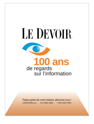 Faites partie de notre histoire, abonnez-vous !
LEDEVOIR.com • 514 985 3355 • 1 800 463-7559
 
