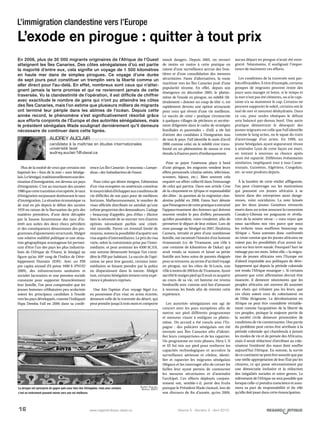 16 Volume 5 - Numéro 2 - Avril 2010www.regardcritique.ulaval.ca
Plus de la moitié de ceux que certains ont
baptisés les « fous de la mer » sont Sénéga-
lais.LeSénégal,traditionnellementunedes-
tination d’immigration, est devenu un pays
d’émigration. C’est au tournant des années
1980quecettetransitions’estopérée,letaux
d’émigration surpassant dorénavant le taux
d’immigration. La situation économique va
de mal en pis depuis le début des années
1970 en raison de la fluctuation du prix des
matières premières, d’une dette décuplée
par la hausse faramineuse des taux d’in-
térêt aux suites des deux chocs pétroliers
et des conséquences désastreuses des pro-
grammes d’ajustements structurels. Malgré
une relative stabilité politique et une situa-
tion géographique avantageuse lui permet-
tant d’être l’un des pays les plus industria-
lisés de l’Afrique de l’Ouest, le Sénégal ne
figure qu’au 169e
rang de l’Indice de Déve-
loppement Humain (IDH). Avec un PIB
per capita annuel d’à peine 1600 $ (PNUD
2009), des infrastructures sanitaires et
sociales lacunaires et une pression sociale
constante pour supporter financièrement
leur famille, l’on peut comprendre que les
jeunes hommes célibataires peu scolarisés
soient les principaux candidats à l’exode
vers les pays développés, comme l’indiquait
Papa Demba Fall en 2006 dans sa confé-
rence Les Îles Canaries : le nouveau « Lampe-
dusa » des Subsahariens de l’ouest.
Pour celui qui désire émigrer, l’obtention
d’un visa européen ou américain constitue
lemoyenidéald’échapperauxconditionsde
vie difficiles de son pays pour de meilleurs
horizons. Malheureusement, le nombre de
visas officiels distribués ne satisfait qu’une
infime proportion des demandeurs. L’adage
« beaucoup d’appelés, peu d’élus » illustre
bien la nécessité de se tourner vers d’autres
options nécessitant parfois une créati-
vité nouvelle. Parmi cet éventail limité de
moyens, notons la possibilité d’acquérir son
visaauprèsd’intermédiaires.Leprixduvisa
varie, selon la commission prise par l’inter-
médiaire, et peut avoisiner les 4500 $CAN,
une somme démesurée lorsque l’on consi-
dère le PIB par habitant. Le succès de l’opé-
ration ne peut être garanti, certains inter-
médiaires se faisant prendre par la police
ou disparaissant dans la nature. Malgré
tout, certains Sénégalais tentent cette expé-
rience à plusieurs reprises.
Une fois l’option d’un voyage légal (i.e.
en possession d’un visa) en avion écartée,
demeure celle de la traversée du désert, qui
peut prendre jusqu’à trois mois et comporte
moult dangers. Depuis 2005, on recourt
de moins en moins à cette pratique en
raison d’une surveillance accrue des fron-
tières et d’une consolidation des mesures
sécuritaires. Faute d’alternatives, la route
maritime vers les Îles Canaries jouit d’une
popularité récente. En effet, depuis son
émergence en décembre 2005, le phéno-
mène de l’exode en pirogue, ou mbëkk (lit-
téralement « donner un coup de tête »), est
rapidement devenu une option attrayante
pour ceux qui rêvent d’une vie meilleure.
Le succès de cette «  pratique circonscrite
à quelques villages de pêcheurs et secrète-
ment diligentée dans le cadre de stratégies
familiales et parentales  » (Fall) a tôt fait
d’attirer des candidats à l’émigration issu
de tout le pays. Fall identifie le mois d’avril
2006 comme celui où le mbëkk s’est trans-
formé en un phénomène de masse et s’est
étendu à d’autres ports d’embarquement.
Pour se payer l’onéreuse place à bord
d’une pirogue, les migrants vendent leurs
effets personnels (chaîne stéréo, télévision,
scooters, bijoux, etc.). Bien souvent cela
requiert un effort collectif dans l’entourage
de celui qui partira. Dans son article Crise
de la citoyenneté en Afrique et responsabilité
des élites : la question de la migration clan-
destine publié en 2008, Fatou Sarr dénote
quel’émergencedecettepratiqueaentraîné
l’appauvrissement des femmes qui doivent
souvent vendre le peu d’effets personnels
qu’elles possèdent, voire s’endetter, afin de
permettre le départ de leur enfant. Lors de
mon passage au Sénégal en 2007, Ibrahima
Camara, retraité et père d’une nombreuse
famille, me racontait l’histoire d’un homme
tivaouanais (i.e. de Tivaouane, une ville à
une centaine de kilomètres de Dakar) qui
avait vendu sa maison et laissé sa petite
famille aux bons soins de parents éloignés
pour se retrouver, au terme d’un bref voyage
en pirogue, sur les côtes de St-Louis, une
villeàmoinsde200kmdeTivaouane.Ayant
sacrifié le maigre pied qu’il avait su acquérir
au cours de sa vie, cet homme est revenu
bredouille avec comme seul but d’amasser
à nouveau les fonds afin de retenter cette
expérience.
Les autorités sénégalaises ont agi de
concert avec les pays européens afin de
mettre sur pied différents programmes
et mesures visant à endiguer ce phéno-
mène. Un accord a été conclu avec l’Es-
pagne  : des policiers sénégalais ont été
envoyés aux Îles Canaries afin d’identi-
fier leurs compatriotes et de les rapatrier.
Un programme en trois phases, Hera I, II
et III fut mis sur pied pour renforcer les
capacités technologiques et accroître la
surveillance aérienne et côtière, identi-
fier et rapatrier les migrants sénégalais
illégaux et les interroger afin de cerner les
failles leur ayant permis de contourner
les mesures sécuritaires et d’atteindre
l’archipel. Ces efforts déployés conjoin-
tement ont, semble-t-il, porté des fruits
puisque le Président Wade clamait, lors de
son discours de fin d’année, qu’en 2009,
aucun départ en pirogue n’avait été enre-
gistré. Néanmoins, il soulignait l’impor-
tance de maintenir ces efforts.
Les conditions de la traversée sont par-
fois effroyables. À titre d’exemple, certains
groupes de migrants peuvent rester des
jours sans manger ni boire, si le temps et
la mer n’ont pas été cléments, ou si le capi-
taine n’a su maintenir le cap. Certains ne
peuvent supporter le soleil, certains ont le
mal de mer et meurent déshydratés. Dans
ce cas, pour seules obsèques le défunt
sera balancé par-dessus bord. Une autre
pratique démontrant le désespoir des
jeunes migrants est celle que Fall identifie
comme le lang avion, ou le squat du train
d’atterrissage d’un avion. En 1999, un
jeune Sénégalais ayant auparavant réussi
à atteindre Lyon de cette façon est mort,
en tentant à nouveau sa chance après
avoir été rapatrié. Différents événements
similaires, impliquant tour à tour Came-
rounais, Guinéens, Algériens, Congolais,
etc. se sont produits depuis.
À la lumière de cette réalité affligeante,
l’on peut s’interroger sur les motivations
qui poussent ces jeunes africains à se
lancer dans des entreprises aussi dange-
reuses, voire suicidaires. La note laissée
par les deux jeunes Guinéens retrouvés
morts dans un avion assurant la connexion
Conakry-Gbessia est poignante et révéla-
trice de la misère vécue : « vous voyez que
nous sacrifions nos vies parce que nous
les enfants nous souffrons beaucoup en
Afrique  ». Nous sommes donc confrontés
au triste constat que les jeunes africains ne
voient pas les possibilités d’un avenir lui-
sant sur leur terre natale. Pourquoi ? Sarr ne
ménage pas ses mots. Selon elle, « la migra-
tion de jeunes africains vers l’Europe est
d’abord imputable aux politiques de déve-
loppement qui depuis la période coloniale
ont rendu l’Afrique exsangue ». Si certains
pensent que cette affirmation devrait être
nuancée, il demeure néanmoins que les
peuples africains ont souvent dû assumer
des choix qui n’étaient pas les leurs, que
ces choix soient ceux du colonisateur ou
de l’élite dirigeante. La décolonisation en
Afrique ne peut être considérée véritable-
ment comme l’acquisition de la liberté de
ces peuples, puisque la majeure partie de
la société civile demeure prisonnière de
conditions de vie consternantes. Une partie
du problème peut certes être attribuée à la
période coloniale qui chamboula à jamais
les modes de vie et de pensée des Africains,
mais il serait réducteur d’attribuer au colo-
nisateur l’entièreté des maux dont souffre
aujourd’hui l’Afrique. En somme, la survie
de ce continent ne peut être assurée que par
une réelle appropriation de leur État par les
citoyens, ce qui passe nécessairement par
une démocratie inclusive et la réduction
des inégalités sociales et entre genres. Le
relèvement de l’Afrique ne sera possible que
lorsque celle-ci prendra conscience et assu-
mera sa part de responsabilité et du rôle
qu’elle doit jouer dans cette émancipation.
En 2006, plus de 30 000 migrants originaires de l’Afrique de l’Ouest
atteignent les Îles Canaries. Des côtes sénégalaises d’où est partie
la majorité d’entre eux, cela signifie un voyage de 1 500 kilomètres
en haute mer dans de simples pirogues. Ce voyage d’une durée
de sept jours peut constituer un tremplin vers la liberté comme un
aller direct pour l’au-delà. En effet, nombreux sont ceux qui n’attei-
gnent jamais la terre promise et qui ne reviennent jamais de cette
traversée. Vu la clandestinité de l’opération, il est difficile de chiffrer
avec exactitude le nombre de gens qui n’ont pu atteindre les côtes
des Îles Canaries, mais l’on estime que plusieurs milliers de migrants
ont terminé leur périple dans les abîmes de l’océan. Depuis cette
année record, le phénomène s’est significativement résorbé grâce
aux efforts conjoints de l’Europe et des autorités sénégalaises, mais
le président sénégalais Wade soulignait dernièrement qu’il demeure
nécessaire de continuer dans cette lignée.
Audrey Auclair
candidate à la maîtrise en études internationales	
université laval
audrey.auclair.1@ulaval.ca
La pirogue est synonyme de gagne-pain pour bien des Sénégalais, mais pour certains
c’est un instrument pouvant mener vers une vie meilleure.
Audrey Auclair,
Sénégal 2007
L’immigration clandestine vers l’Europe
L’exode en pirogue : quitter à tout prix
 