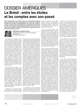 18 Volume 5 - Numéro 2 - Avril 2010www.regardcritique.ulaval.ca
Plus que jamais, on apprend à réflé-
chir et à s’intéresser au Brésil, à travers
un regard autre que celui de l’exaltation
face à sa beauté édénique, de la joie de
son peuple, et de l’exotisme de ses para-
doxes. Sans doute, l’une des plus magis-
trales contradictions brésiliennes est
mise en évidence par la figure emblé-
matique qu’est le président Lula. Cet
ancien métallurgiste et véritable enfant
de la pauvreté est devenu le premier pré-
sident du Brésil du XXIe
siècle. Lors de
son discours d’investiture, il déclarait
avoir décroché son « premier diplôme »,
celui de «  président du Brésil  ». L’élec-
tion de Lula à la présidence a quand
même représenté un symbole de la
réussite populaire au pouvoir, comme
si la population elle-même gravissait les
marches du Palais du Planalto et était
entourée d’un souffle d’espoir de voir
se concrétiser une impulsion démocra-
tique dans le pays.
Aujourd’hui, l’éveil brésilien sur la
scène internationale - entrepris depuis
lesannées1990etmodeléultérieurement
par la politique extérieure du président
Lula - confère une résonance mondiale
au débat quant au candidat qui pourra
lui succédera. Celui-ci se chargera du
poids imposant d’une destinée mani-
feste affirmée dans le drapeau national
brésilien et dans l’hymne national répu-
blicain. La devise comtienne et posi-
tiviste «  ordre et progrès  » du drapeau
et les hommages rendus au «  géant  »,
«  colosse impavide  », dont «  l’avenir
reflète cette envergure » embrassent un
pays qui a toujours cru en son potentiel,
malgré ses difficultés.
En définitive, un coup d’œil sur quel-
ques événements internationaux semble
bien indiquer la recherche brésilienne
pour sa place dans le monde. Au bout du
compte, comme l’annonçait le quotidien
FolhadeSãoPauloenjuin2009,quiaurait
pu croire que le pays deviendrait contri-
buteur, après de laborieuses années de
dette, au Fond monétaire international
(FMI) en mettant jusqu’à 4,8 milliards
de dollars à la disposition de l’institu-
tion ? Faisant référence aux propres mots
du président Lula, l’acte représenterait
le changement d’une position de pros-
ternation « à genoux » par l’affirmation
de « l’autorité morale ». Une autorité qui,
d’ailleurs, a été bien présente pendant
son mandat. Après tout, ce n’est pas tous
les jours que quelqu’un gagne le titre de
l’homme politique le plus populaire du
monde, comme Barack Obama l’a pré-
senté en marge de la rencontre du G20 à
Londres, en avril 2009. La scène vient de
faire le tour du monde comme l’expres-
sion métaphorique de la prodigieuse
mutation qu’a connue la politique brési-
lienne au cours de ces dernières décen-
nies, démontrant quand même une cer-
taine audace. Plus récemment, la presse
internationale a mis en relief l’appui
brésilien au programme nucléaire ira-
nien, malgré la pression américaine
pour aller dans l’autre sens; l’effort pour
s’imposer comme acteur déterminant
pour la paix dans le monde arabe; son
désir de siéger de façon permanente au
Conseil de sécurité des Nations Unies; et
sa surtaxe sur des produits américains
pour forcer les États-Unis à mettre fin
aux subventions sur le coton, après avoir
appelé le « camarade Obama » à régler le
litige commercial à l’Organisation mon-
diale du commerce (OMC).
En contrepartie, si le Brésil refuse de
croire en sa soumission et dépendance
à l’échelle mondiale, le slogan «  Brésil
pour tous » ne s’est pas encore concré-
tisé au niveau interne. L’action diplo-
matique «  guidée par une perspective
humaniste » comme « un instrument du
développement national  » selon le dis-
cours présidentiel n’est certes pas une
perspective très exaltante.
En ce sens, la dette sociale - qui a
contribué à faire du Brésil ce qu’il est
aujourd’hui : à la fois, un pays riche et un
pays pauvre - n’est pas facile à régler. Elle
relève de l’histoire. Essentiellement, il
fallait aller jusqu’au bout de l’expérience
historique pour comprendre l’origine de
ses dilemmes. Ainsi, il est inévitable de
considérer le processus brésilien d’alter-
nances politiques épousant assez étroi-
tement les réalités sociales. On ne sau-
rait surestimer l’empreinte d’un système
économique qui a prévalu durant trois
siècles de l’histoire du Brésil, soit depuis
sa découverte par les Portugais.
Dans un sens, le processus de coloni-
sation a contribué à la « coformation »
de l’identité brésilienne, esquissant
quelque chose de relativement nouveau
entermesdesociété,mentalitéetculture,
au point de devenir un riche laboratoire
pour les interprétations sociologiques et
artistiques. La préservation de son unité
territoriale, les cycles économiques
coloniaux et l’histoire des trois ethnies
fondatrices, solidifiant l’architecture
sociale, ont forgé une nationalité qui
s’est éloignée du projet européen, inau-
gurant l’originalité brésilienne basée sur
une culture de synthèse et une nation
métisse. Par contre, cette originalité n’a
pas su produire une autonomie et une
dynamique propre et capable, après l’in-
dépendance politique, de façonner une
nation plus juste, développée et souve-
raine. Le régime imposé de l’extérieur a
conditionné le Brésil à une place subal-
terne, lui conférant un héritage dysfonc-
tionnel, soit de servir aux autres et non
à lui-même. La formation de la nation
brésilienne a été définie en référence à
un système « patrimonialiste » et clien-
téliste, dans lequel l’alliance entre le
pouvoir économique et le pouvoir poli-
tique n’a jamais été capable d’intégrer la
population, la reléguant à l’exclusion et
à la pauvreté. Du point de vue externe,
la condition périphérique du Brésil a été
consacrée, entraînant une énorme per-
plexité et une inquiétude autour de l’af-
firmation de son identité et de sa quête
du développement.
Aujourd’hui, à l’ère de la mondiali-
sation et de l’interdépendance entre
les États, si le Brésil révèle un compor-
tement différent de sa conduite histo-
rique, les vieux problèmes et les mêmes
thèmes subsistent dans son agenda. Pio
Penna Filho, expert en relations inter-
nationales, soutient que les objectifs à
atteindre demeurent le besoin de rompre
avec l’héritage colonial, de surmonter le
sous-développement, de moderniser les
institutions et de corriger les déforma-
tions sociales. À ce propos, vers quelle
direction se dirige désormais le Brésil ?
Chico Whitaker, l’un des initiateurs
des Forums sociaux mondiaux, croit
même en un échec du projet de chan-
gement. Cela est vrai si l’on pense  au
déséquilibre causé par la poursuite
prioritaire du remboursement de la
dette économique au détriment de celui
de la dette sociale; aux efforts commer-
ciaux tournés vers l’extérieur, tandis
que le marché intérieur reste oublié; aux
politiques sociales compensatoires qui
ne contribuent pas au développement;
ou à l’absence d’une réforme politique
pour l’amélioration de la participation
citoyenne et l’introduction des mesures
progressistes.
Certes, l’État est une réalité historique.
Il n’existe pas seul et ne se transforme
pas par lui-même. On parle au nom d’un
État encore en devenir, qui ne veut pas
être arrêté dans sa volonté d’exister.
Toutefois, ce désir de puissance doit
être articulé à une contrepartie interne.
Une politique qui place le peuple dans
le centre décisionnel et dans la logique
directe des activités est indispensable
pour rompre avec l’héritage colonial.
Il faut aussi que les citoyens entrent en
scène, à part entière. Si le passé histo-
rique du Brésil ne tend pas naturelle-
ment vers une vie démocratique efficace,
la démocratie peut se construire grâce
à la volonté des acteurs. Alors que tous
les débats sur l’avenir du pays tournent
autour de son passé, la politique exté-
rieure brésilienne ne peut pas rejeter
la réalité nationale dans ce qu’elle a de
différent, de difficile et d’irréductible. Il
ne s’agit pas encore d’agiter le drapeau
vert et jaune, sauf pour les matchs de la
Coupe du monde de football… Toutefois,
les corrections d’itinéraire sont possi-
bles, après tout, si « Dieu est brésilien »,
alors toutes les voies sont ouvertes !
2010. Les Brésiliens se préparent pour deux événements majeurs
qui viendront animer leur vie quotidienne : la Coupe du monde de
football et les élections présidentielles. Rien n’est plus représen-
tatif. D’un côté se pose l’image folklorique du Brésil comme la terre
de Pelé, du Carnaval et des beautés naturelles. D’un autre côté, la
patrie de la samba se révèle beaucoup plus complexe que ne le
laissent paraître les clichés.
Fernanda Kundrát Brasil
candidate à la maîtrise en études internationales	
université laval
fernanda.brasil.1@ulaval.ca
DOSSIER AMÉRIQUES
Le Brésil : entre les étoiles
et les comptes avec son passé
 