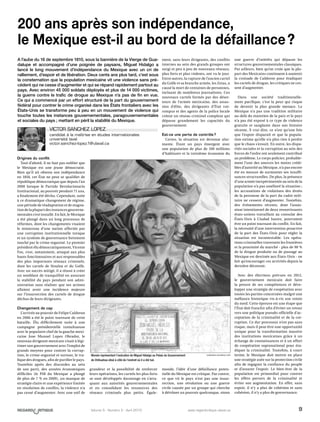 9Volume 5 - Numéro 2 - Avril 2010 www.regardcritique.ulaval.ca
Origines du conflit
Tout d’abord, il ne faut pas oublier que
le Mexique est une jeune démocratie.
Bien qu’il ait obtenu son indépendance
en 1810, cet État ne peut se qualifier de
république démocratique que depuis l’an
2000 lorsque le Partido Revolucionario
Institucional, au pouvoir pendant 71 ans,
a finalement été déchu. Cependant, suite
à ce dramatique changement de régime,
une période de réadaptation et de stagna-
tion de la plupart des instances gouverne-
mentales s’est installé. En fait, le Mexique
a été plongé dans un long processus de
réformes, dont les changements visaient
le renouveau d’une nation affectée par
une corruption institutionnelle toxique
et un système de gouvernance fortement
touché par le crime organisé. Le premier
président élu démocratiquement, Vicente
Fox, s’est, notamment, attaqué aux plus
hauts fonctionnaires et aux responsables
des plus importants réseaux criminels,
dont les cartels de Sinaloa et du Golfe.
Avec un succès mitigé, il a réussi à créer
un semblant de tranquillité en assurant
la stabilité du pays pendant son admi-
nistration sans réaliser que ses actions
allaient avoir une incidence majeure
sur l’insurrection des cartels de drogue
déchus de leurs dirigeants.
Changement de cap
L’arrivée au pouvoir de Felipe Calderon
en 2006 a été le point tournant de cette
bataille. Élu difficilement suite à une
campagne présidentielle tumultueuse
avec le populaire chef de la gauche mexi-
caine Jose Manuel Lopez Obrador, le
nouveau dirigeant mexicain visait à légi-
timer son gouvernement avec l’emploi de
grands moyens pour contrer la corrup-
tion, le crime organisé et surtout, le tra-
fique des drogues, afin de purifier le pays.
Toutefois après des discordes au sein
de son parti, des années économiques
difficiles (le PIB du Mexique a plongé
de plus de 7 % en 2009), un manque de
stratégie claire et une expérience limitée
en résolution de conflits, la violence n’a
pas cessé d’augmenter. Avec une soif de
grandeur et la possibilité de renforcer
leurs opérations, les cartels les plus forts
se sont développés davantage en s’atta-
quant aux autorités gouvernementales
et en consolidant  les ressources des
réseaux criminels plus petits. Égale-
ment, sans leurs dirigeants, des conflits
internes au sein des grands groupes ont
surgi et peu à peu de nouveaux réseaux,
plus forts et plus violents, ont vu le jour.
Entre autres, la rupture de l’ancien cartel
du Golfe et sa branche armée, les Zetas, a
causé la mort de centaines de personnes,
incluant de nombreux journalistes. Ces
nouveaux cartels formés par des déser-
teurs de l’armée mexicaine, des assas-
sins d’élite, des dirigeants d’État cor-
rompus et des agents de la police locale
créent un réseau criminel complexe qui
dépasse grandement les capacités du
gouvernement.
Est-ce une perte de contrôle ?
Certes, la situation est devenue alar-
mante. Étant un pays émergent avec
une population de plus de 100 millions
d’habitants et la treizième économie du
monde, l’idée d’une défaillance poten-
tielle du Mexique est critique. Par contre,
ce que vit le pays n’est pas une insur-
rection, une révolution ou une guerre
civile causée par un groupe qui cherche
à détrôner un pouvoir quelconque, sinon
une guerre d’intérêts qui dépasse les
structures gouvernementales classiques.
Par ailleurs, bien qu’on croie que la plu-
part des Mexicains continuent à soutenir
la croisade de Calderon pour éradiquer
les cartels de drogue, les critiques ne ces-
sent d’augmenter.
Dans une société traditionnelle-
ment pacifique, c’est la peur qui risque
de devenir la plus grande menace. Le
Mexique n’a pas une tradition militaire
au-delà du maintien de la paix et le pays
n’a pas été exposé à ce type de violence
gratuite et sanglante dans son histoire
récente. À vrai dire, ce n’est qu’une fois
que l’espoir disparaît et que la popula-
tion estime qu’elle n’a plus rien à perdre
que le chaos s’ensuit. En outre, les dispa-
rités sociales et la corruption au sein des
forces de l’ordre ont seulement contribué
au problème. Le corps policier, probable-
ment l’une des sources les moins crédi-
bles d’autorité au Mexique, n’a pas encore
été en mesure de surmonter ses insuffi-
sances structurelles. De plus, la présence
d’une armée inexpérimentée au sein de la
population n’a pas amélioré la situation ;
les accusations de violations des droits
de la personne de la part du cadre mili-
taire ne cessent d’augmenter. Toutefois,
des événements récents, dont l’assas-
sinat intentionnel de deux ressortissants
états-uniens travaillant au consulat des
États-Unis à Ciudad Juarez, pourraient
être un point tournant du conflit. En fait,
la nécessité d’une intervention proactive
de la part des États-Unis pour régler la
situation est incontestable. Les opéra-
tions criminelles traversent les frontières
et la proximité du marché - plus de 90 %
de la drogue produite ou de passage au
Mexique est destinée aux États-Unis - ne
fait qu’encourager ces activités depuis la
dernière décennie.
Avec des élections prévues en 2012,
le gouvernement mexicain doit faire
la preuve de ses compétences et déve-
lopper une stratégie de coopération avec
toutes les parties concernées malgré une
méfiance historique vis-à-vis son voisin
du nord. Cette épreuve est une étape que
l’État doit franchir afin d’éviter un retour
vers une politique pseudo-officielle d’ac-
ceptation de la criminalité et de la cor-
ruption. Ce dur processus n’est pas sans
risque, mais il peut être une opportunité
unique pour la transformation massive
des institutions mexicaines grâce à un
échange de connaissances et à un effort
de coopération supranational pour éra-
diquer la criminalité. Toutefois, à court
terme, le Mexique doit mettre en place
une stratégie axée sur la protection civile
afin de regagner la confiance du peuple
et d’assurer l’espoir. Le bien-être de la
population est primordial pour contrer
les effets pervers de la criminalité et
éviter son augmentation. En effet, sans
espoir, il n’y a plus de cohésion et sans
cohésion, il n’y a plus de gouvernance.
A l’aube du 16 de septembre 1810, sous la bannière de la Vierge de Gua-
dalupe et accompagné d’une poignée de paysans, Miguel Hidalgo a
lancé le long mouvement d’indépendance du Mexique avec un cri de
ralliement, d’espoir et de libération. Deux cents ans plus tard, c’est sous
la consternation que la population mexicaine vit une violence sans pré-
cédent qui ne cesse d’augmenter et qui se répand rapidement partout au
pays. Avec environ 45 000 soldats déployés et plus de 14 000 victimes,
la guerre contre le trafic de drogue au Mexique n’a pas de fin en vue.
Ce qui a commencé par un effort structuré de la part du gouvernement
fédéral pour contrer le crime organisé dans les États frontaliers avec les
États-Unis se transforme peu à peu en un mouvement de violence qui
touche toutes les instances gouvernementales, paragouvernementales
et sociales du pays ; mettant en péril la stabilité du Mexique.
Victor Sanchez Lopez	
candidat à la maîtrise en études internationales
université laval
victor.sanchez-lopez.1@ulaval.ca
200 ans après son indépendance,
le Mexique est-il au bord de la défaillance ?
Murale représentant l’exécution de Miguel Hidalgo au Palais du Gouvernement
de Chihuahua situé à côté de l’endroit où il a été tué.
commons.wikimedia.org
 