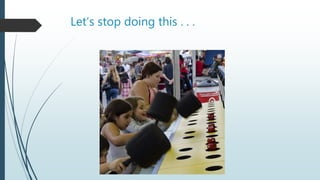 Let’s stop doing this . . .
 