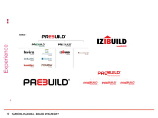 PATRICIA MADEIRA . BRAND STRATEGIST12
Experience
 