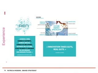 PATRICIA MADEIRA . BRAND STRATEGIST16
Experience
 