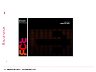 PATRICIA MADEIRA . BRAND STRATEGIST22
Experience
 