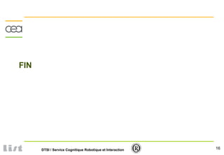 16DTSI / Service Cognitique Robotique et Interaction
FIN
 