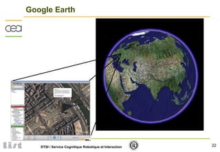22DTSI / Service Cognitique Robotique et Interaction
Google Earth
 