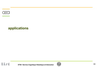 33DTSI / Service Cognitique Robotique et Interaction
applications
 