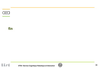 38DTSI / Service Cognitique Robotique et Interaction
fin
 