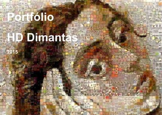 Portfólio
HD Dimantas
2015
 