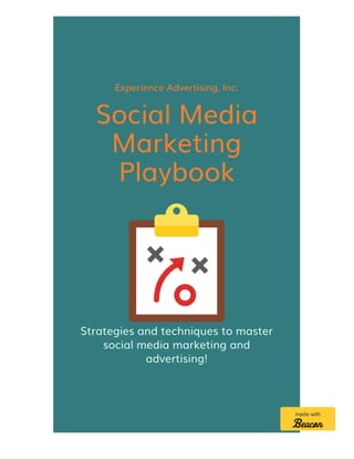Experience Advertising, Inc.
Social Media
Marketing
Playbook
Strategies and techniques to master
social media marketing and
advertising!
made with
 