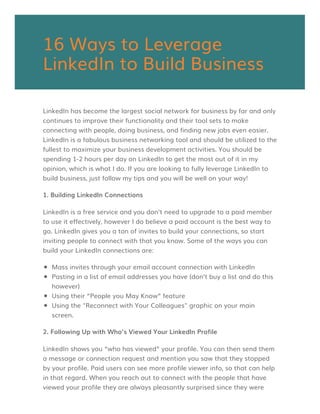 LinkedIn has become the largest social network for business by far and only
continues to improve their functionality and t...