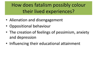 Fatalism Examples Exploring Fatalism in Adolescents psyssa 2014 (ed) | PPTX