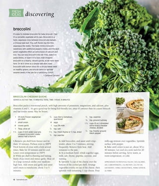 discovering
	
BROCCOLINI CHEDDAR QUICHE
SERVES 6; ACTIVE TIME: 15 MINUTES; TOTAL TIME: 1 HOUR, 15 MINUTES
Broccolini packs a nutritional punch, with high amounts of potassium, magnesium, and calcium, plus
vitamins A and C. It’s got a good rep for being kid-friendly too, since it’s sweeter than its cousin broccoli
and has tender stems. May be frozen.
	 1 	 (9 inch) frozen vegetarian
		 pie shell
	 1 	 small onion
	 4 	 cloves garlic
	 1 	 Tbsp. olive oil
	1 1/2 	 cups (1 inch wide) coarsely
		 chopped broccolini stalks
		 (about half a bunch)
	 1/2 	 cup cherry tomatoes,
		 quartered
	 4 	 eggs
	 1 	 cup 2% milk
	 1/4 	 tsp. salt
	1 1/2	 tsp. fresh thyme or 1/2 tsp. dried
	 1/2 	 tsp. paprika
	 1/4	 tsp. cayenne
	 1/8 	 tsp. ground nutmeg
	1 1/4 	 cups (5 oz.) shredded 		
		 extra-sharp cheddar
		 cheese, divided
	 1/4 	 tsp. freshly ground 		
		 black pepper
1. Remove pie shell from freezer and let
thaw 10 minutes. Preheat oven to 400°F.
Prick bottom of crust with a fork several
times. Bake for 10 minutes and let cool.
Lower oven temperature to 350°F.
2. While pie shell is thawing and baking,
finely chop onion and mince garlic. Heat oil
in a large nonstick skillet over medium-
high heat. Add onion and garlic and sauté
until onion is translucent, about 3 to 5
minutes.
3. Add broccolini, and sauté until crisp-
tender, about 3 to 5 minutes, stirring
frequently. Remove from heat. Add
tomatoes to the pan.
4. In a medium bowl, whisk together eggs,
milk, salt, thyme, paprika, cayenne, and
nutmeg.
5. Sprinkle 1⁄4 cup of the cheese over the
bottom of the cooled pie shell. Arrange
vegetables evenly on top of the cheese, then
sprinkle with remaining 1 cup cheese. Pour
milk-egg mixture over vegetables. Sprinkle
surface with pepper.
6. Bake until center is just set, about 30 to
40 minutes. Let cool on a wire rack for 20
minutes before serving, Serve warm, at
room temperature, or cold.
APPROXIMATE NUTRITIONAL VALUES: 340 CALORIES,
20G CARBOHYDRATES, 13G PROTEIN, 22G FAT (9G
SATURATED), 150MG CHOLESTEROL, 440MG SODIUM,
2G FIBER
{BROCCOLINI
CHEDDAR
QUICHE}
FRESH
IDEAS
12 hannaford.com
broccolini
It’s easy to mistake broccolini for baby broccoli — but
it’s a versatile vegetable all its own. Broccolini is a
tasty Japanese cross between broccoli and kailaan,
a Chinese kale leaf. Tiny, soft florets top the thin,
asparagus-like stalks. The taste mimics broccoli’s
sweetness with additional peppery notes, and the dark
green vegetable offers an extra boost of calcium and
iron. You can toss broccolini into stir-fries, bake it in
pasta dishes, or layer it in a taco. Add chopped
broccolini to a hearty, vibrant quiche, as we have done
here. Or let it shine as a simple side dish: roast
broccolini with lemon slices for a citrusy-sweet twist
on healthy greens, and drizzle tahini or sprinkle
sesame seeds in the pan for a satisfying crunch.
— Caroline Cassard
 