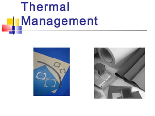 Thermal
Management
 