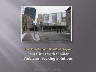 Four Cities with Similar
Problems; Seeking Solutions
Dorlisa Cassanova & Lorna Walters 1
 