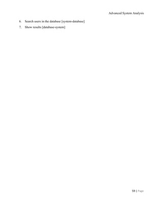 Advanced System Analysis 
6.​       ​Search users in the database [system­database] 
7.​       ​Show results [database­system] 
 
59 | ​Page 
 
 