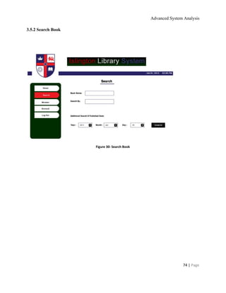 Advanced System Analysis 
3.5.2 Search Book 
 
 
 
Figure 30: Search Book 
 
 
 
 
 
 
 
 
74 | ​Page 
 
 