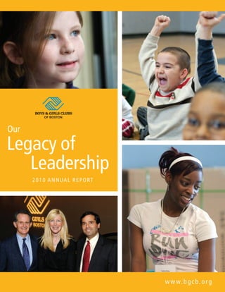 turn pageturn page
Legacy of
Leadership
Our
2010 Annual REPORT
www.bgcb.org
 