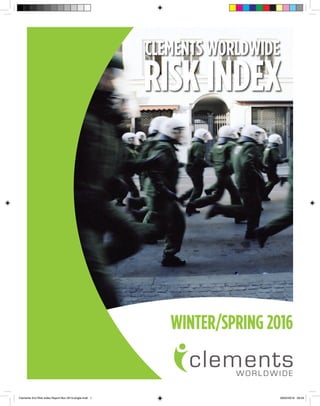 CLEMENTS WORLDWIDE
RISK INDEX
WINTER/SPRING 2016
Clements 2nd Risk Index Report Nov 2015-single.indd 1 09/02/2016 09:43
 