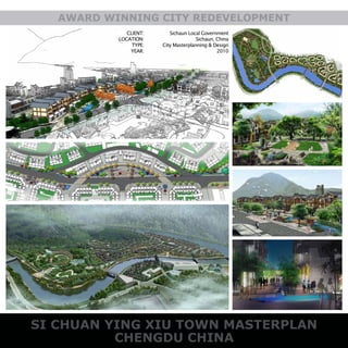 SI CHUAN YING XIU TOWN MASTERPLAN
CHENGDU CHINA
AWARD WINNING CITY REDEVELOPMENT
CLIENT:
LOCATION:
TYPE:
YEAR:
Sichaun Local Government
Sichaun, China
City Masterplanning & Design
2010
 