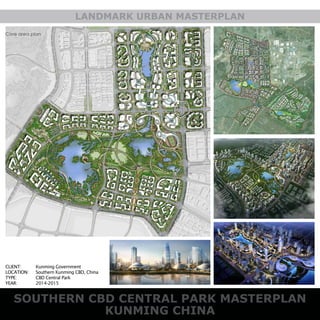SOUTHERN CBD CENTRAL PARK MASTERPLAN
KUNMING CHINA
LANDMARK URBAN MASTERPLAN
CLIENT:
LOCATION:
TYPE:
YEAR:
Kunming Government
Southern Kunming CBD, China
CBD Central Park
2014-2015
 