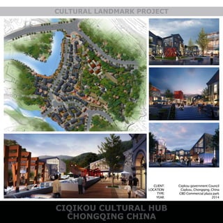 CIQIKOU CULTURAL HUB
CHONGQING CHINA
CULTURAL LANDMARK PROJECT
CLIENT:
LOCATION:
TYPE:
YEAR:
Ciqikou government Council
Ciqikou, Chongqing, China
CBD Commercial plaza park
2014
 