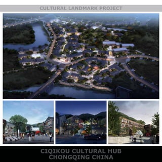CIQIKOU CULTURAL HUB
CHONGQING CHINA
CULTURAL LANDMARK PROJECT
 