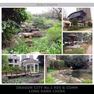 DRAGON CITY No.1 RES & COMM
LONG GANG CHINA
BUILT PHOTO
 