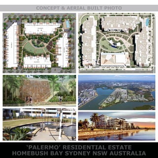 ‘PALERMO’ RESIDENTIAL ESTATE
HOMEBUSH BAY SYDNEY NSW AUSTRALIA
CONCEPT & AERIAL BUILT PHOTO
 
