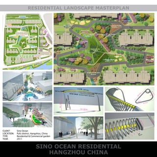 HANGZHOU CHINA
RESIDENTIAL LANDSCAPE MASTERPLAN
SINO OCEAN RESIDENTIAL
CLIENT:
LOCATION:
TYPE:
YEAR:
Sino Ocean
Pufu district, Hangzhou, China
Residential & Commercial garden
2011
 