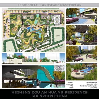 SHENZHEN CHINA
RESIDENTIAL LANDSCAPE MASTERPLAN
HEZHENG ZOU AN HUA YU RESIDENCE
CLIENT:
LOCATION:
TYPE:
YEAR:
Private developer
Shenzhen, China
Residential Rooftop garden
2007-2008
 