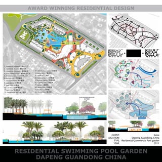 DAPENG GUANDONG CHINA
AWARD WINNING RESIDENTIAL DESIGN
RESIDENTIAL SWIMMING POOL GARDEN
CLIENT:
LOCATION:
TYPE:
YEAR:
Kaisa
Dapeng, Guandong, China
Residential/Commercial Pool garden
2011
 