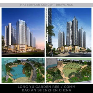 MASTERPLAN CONCEPT DRAWINGS
BAO AN SHENZHEN CHINA
LONG YU GARDEN RES / COMM
 