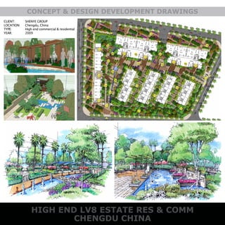 HIGH END LV8 ESTATE RES & COMM
CHENGDU CHINA
CONCEPT & DESIGN DEVELOPMENT DRAWINGS
CLIENT:
LOCATION:
TYPE:
YEAR:
SHENYE GROUP
Chengdu, China
High end commercial & residential
2009
 