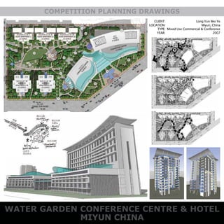 WATER GARDEN CONFERENCE CENTRE & HOTEL
MIYUN CHINA
COMPETITION PLANNING DRAWINGS
CLIENT:
LOCATION:
TYPE:
YEAR:
Long Yun Wei Ye
Miyun, China
Mixed Use Commercial & Conference
2007
 