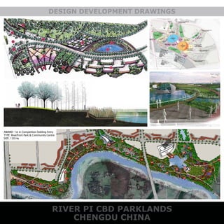 RIVER PI CBD PARKLANDS
CHENGDU CHINA
DESIGN DEVELOPMENT DRAWINGS
AWARD: 1st in Competition bidding Entry
TYPE: Riverfront Park & Community Centre
SIZE: 120 Ha
 