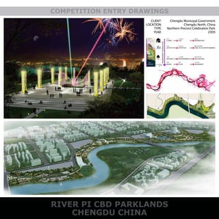 RIVER PI CBD PARKLANDS
CHENGDU CHINA
COMPETITION ENTRY DRAWINGS
CLIENT:
LOCATION:
TYPE:
YEAR:
Chengdu Municipal Government
Chengdu North, China
Northern Precinct Celebration Park
2009
 