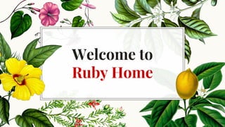 Welcome to
Ruby Home
 
