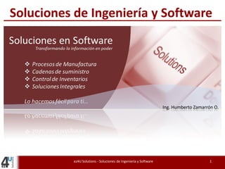 Ing. Humberto Zamarrón O.
Soluciones de Ingeniería y Software
ez4U Solutions - Soluciones de Ingeniería y Software 1
 