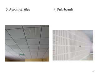 3. Acoustical tiles 4. Pulp boards
12
 