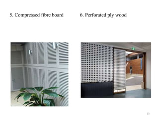 5. Compressed fibre board 6. Perforated ply wood
13
 