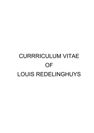 CURRRICULUM VITAE
OF
LOUIS REDELINGHUYS
 
