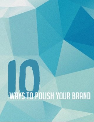 10Ways to polish your Brand
 