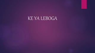 KE YA LEBOGA
 