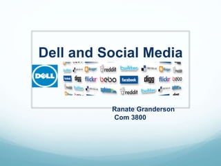 Dell and Social Media
Ranate Granderson
Com 3800
 