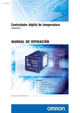 Advanced Industrial Automation
Controlador digital de temperatura
E5CN/E5CN-U
Cat. No. H129-ES1-01
OMRON EUROPE B.V. – Wegalaan 67-69 – 2132 JD Hoofddorp – Países Bajos
teléfono: + 31 - 23 56 81 300 – fax: + 31 - 23 56 81 388 – www.eu.omron.com
Nota: Especificaciones sujetas a modificación sin previo aviso
Cat. No. H129-ES1-01
ControladordigitaldetemperaturaE5CN/E5CN-UMANUALDEOPERACIÓNCat.No.H129-ES1-01
Variablen: Vor Druckbeginn bitte entfernen!!!
Resumen
13 Preparativos
23 Funcionamiento básico
53 Operación de las aplicaciones
101 Parámetros
171 Calibración
MANUAL DE OPERACIÓN
 