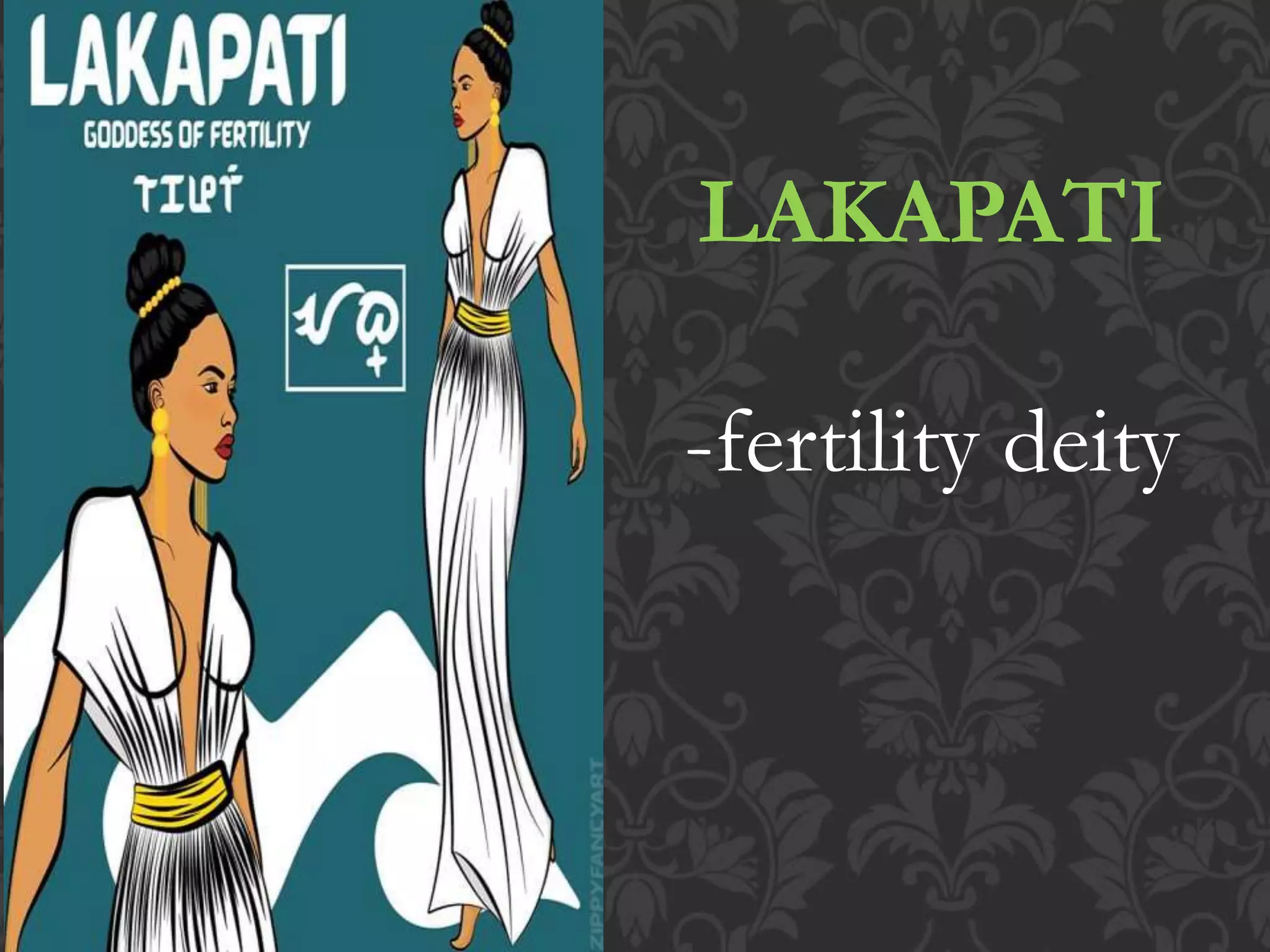 LAKAPATI
-fertility deity
 