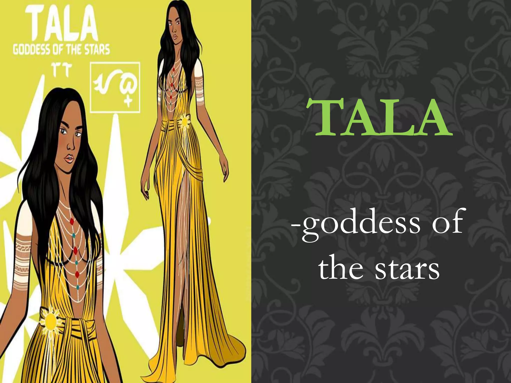 TALA
-goddess of
the stars
 